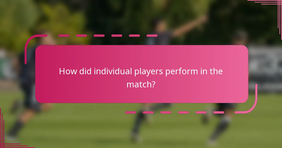 How did individual players perform in the match?