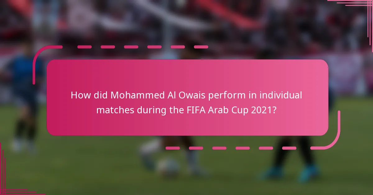 How did Mohammed Al Owais perform in individual matches during the FIFA Arab Cup 2021?