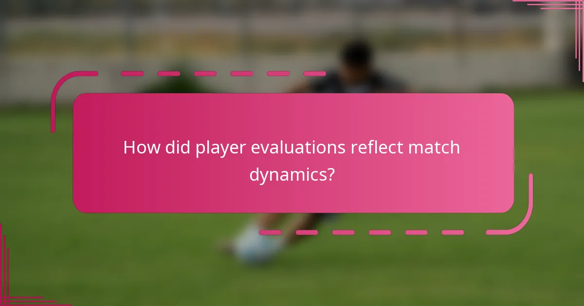 How did player evaluations reflect match dynamics?