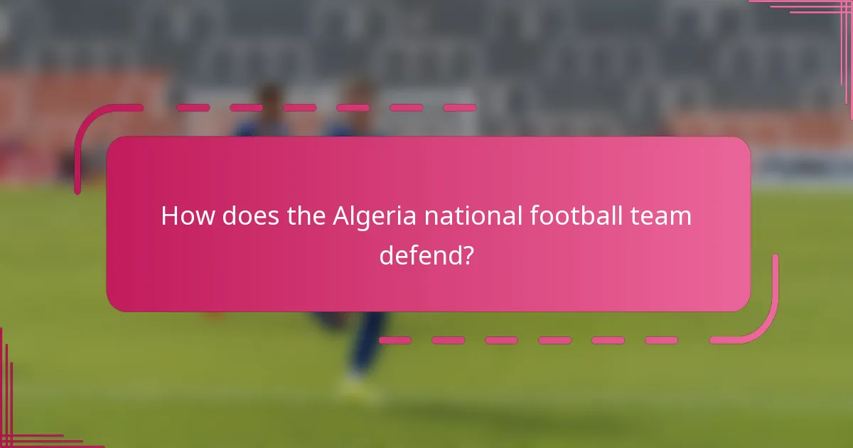 How does the Algeria national football team defend?