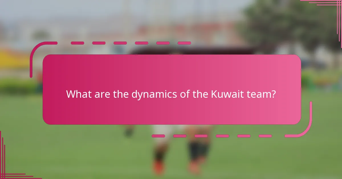 What are the dynamics of the Kuwait team?