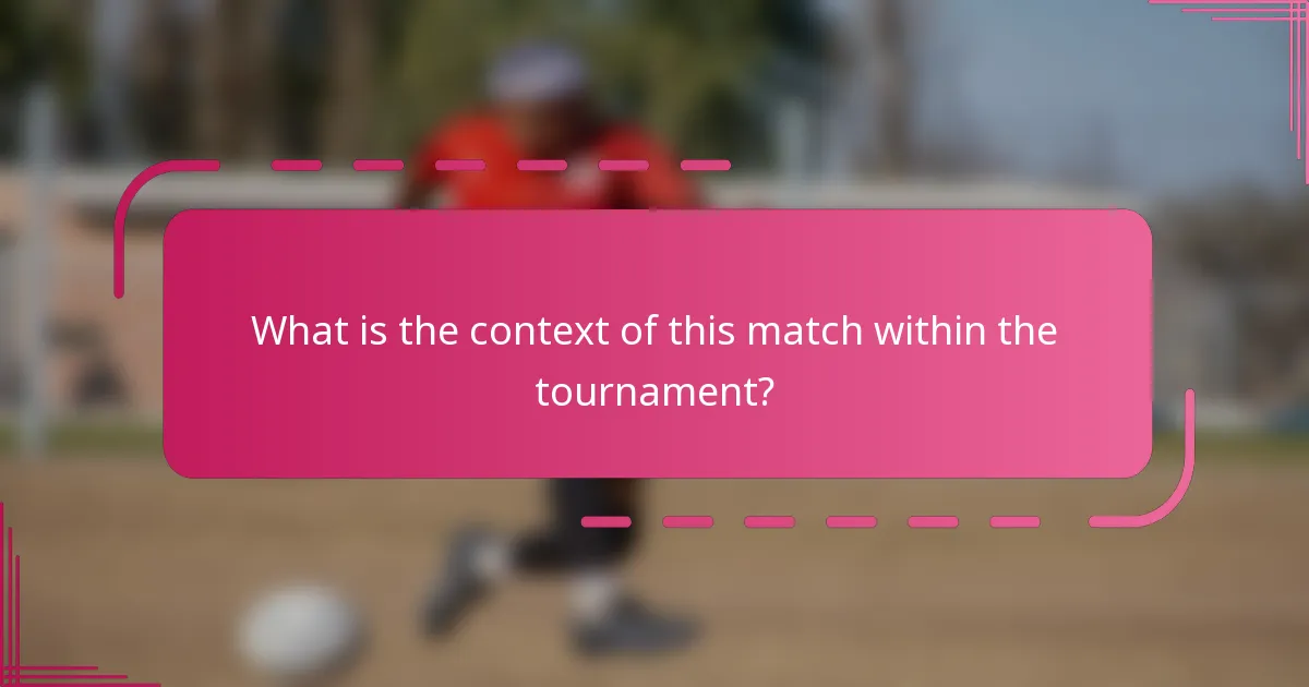 What is the context of this match within the tournament?