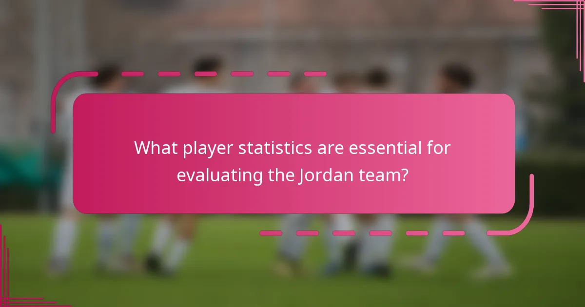 What player statistics are essential for evaluating the Jordan team?
