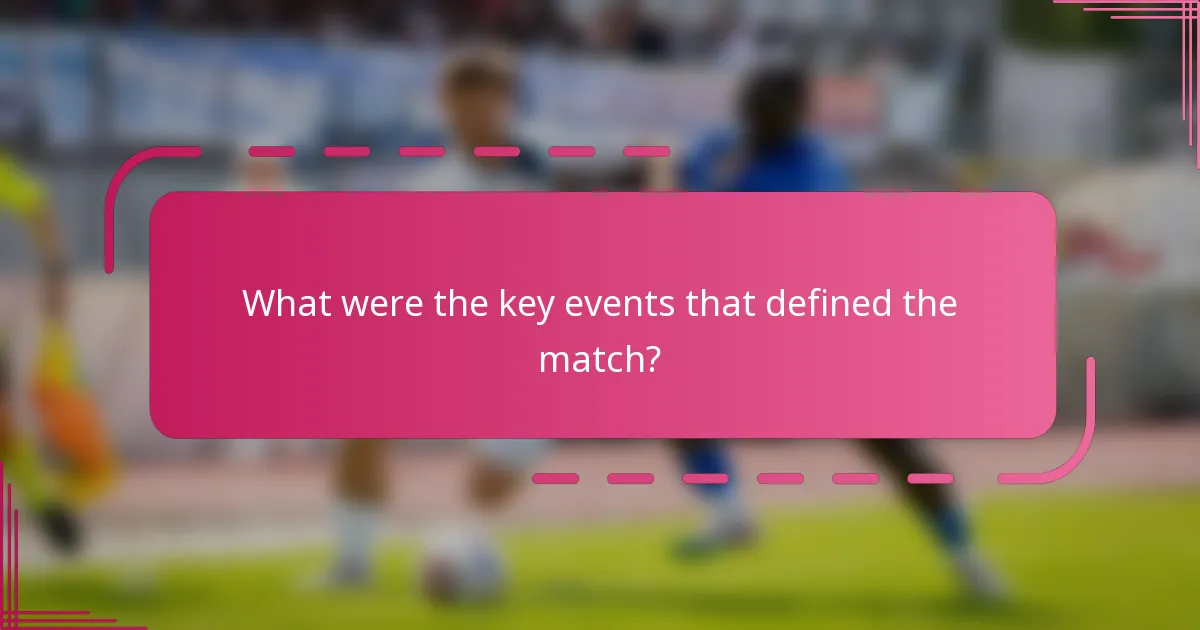 What were the key events that defined the match?