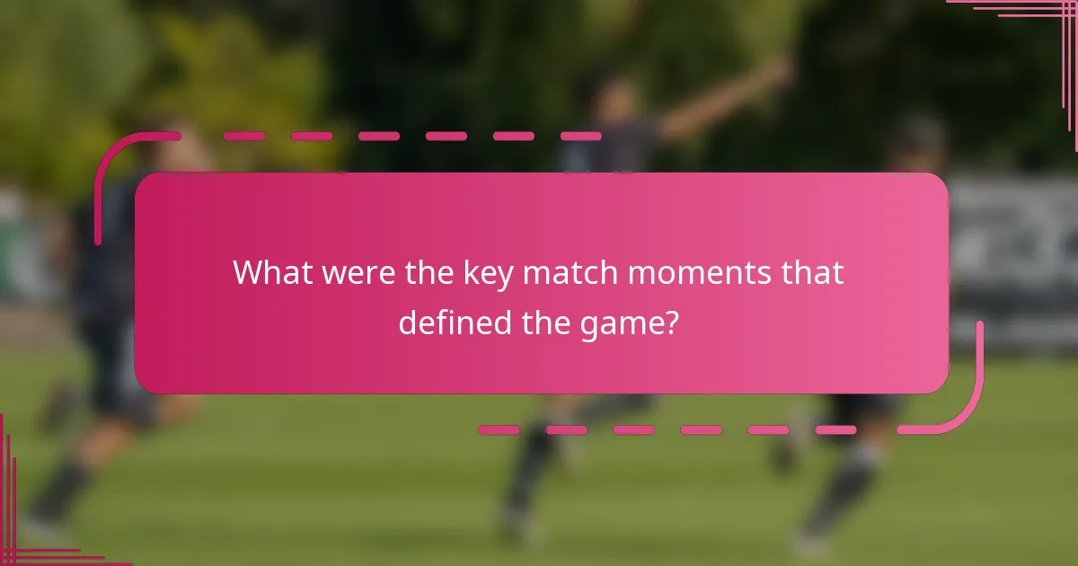 What were the key match moments that defined the game?