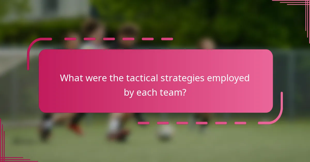 What were the tactical strategies employed by each team?