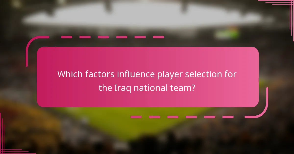 Which factors influence player selection for the Iraq national team?