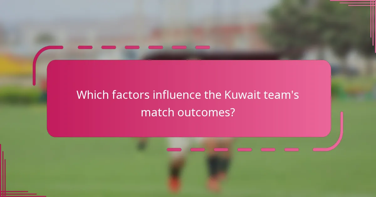 Which factors influence the Kuwait team's match outcomes?