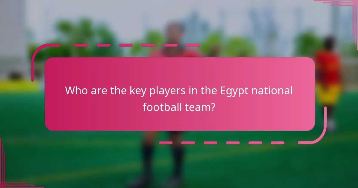 Who are the key players in the Egypt national football team?